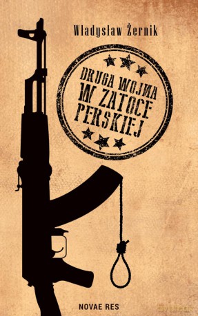 Druga wojna w Zatoce Perskiej - Władysław Żernik [KSIĄŻKA]