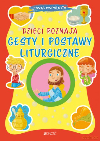 Dzieci poznają gesty i postawy liturgiczne - Serena Gigante [KSIĄŻKA]
