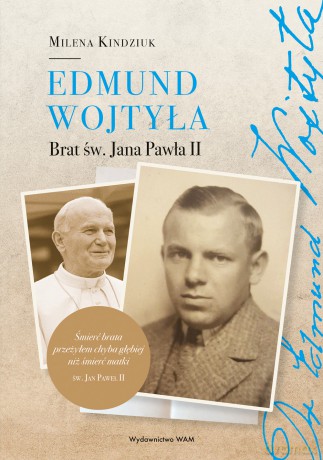 Edmund Wojtyła. Brat św. Jana Pawła II - Milena Kindziuk [KSIĄŻKA]