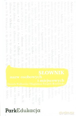 Słownik Nazw Osobowych I Miejscowych (twarda) - Daniela Podlawska, Magdalena Świątek-Brzezińska [KSIĄŻKA]