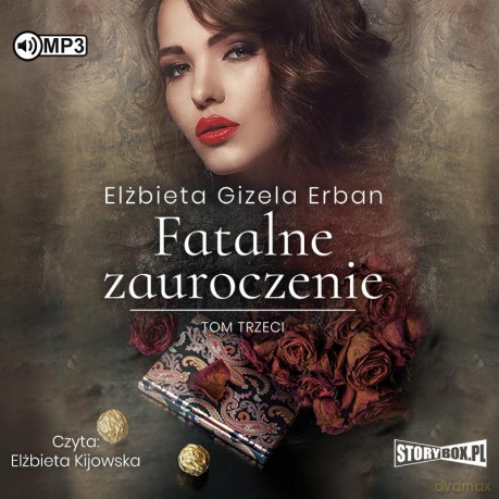 Fatalne zauroczenie (Tom 3) - Elżbieta Gizela Erban [AUDIOBOOK]