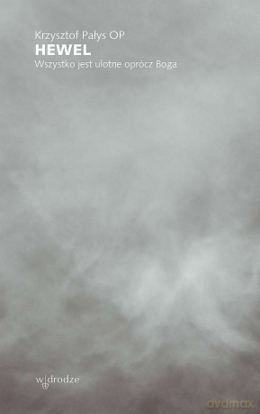 Hewel. Wszystko jest ulotne oprócz Boga - Krzysztof Pałys [KSIĄŻKA]