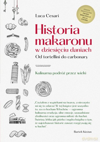 Historia makaronu w dziesięciu daniach. Od tortellini do carbonary - Luca Cesari [KSIĄŻKA]