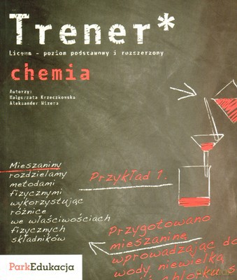 Trener Chemia Liceum Poziom Podstawowy I Rozszerzony [KSIĄŻKA]