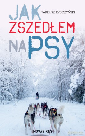 Jak zszedłem na psy - Tadeusz Rybczyński [KSIĄŻKA]