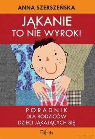 Jąkanie to nie wyrok Logopedia - Anna Szerszeńska [KSIĄŻKA]