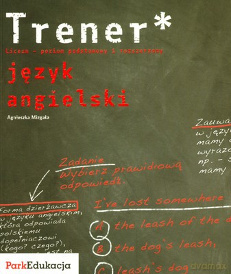 Trener Język Angielski Liceum - Poziom Podstawowy I Rozszerzony - Agnieszka Mizgała [KSIĄŻKA]