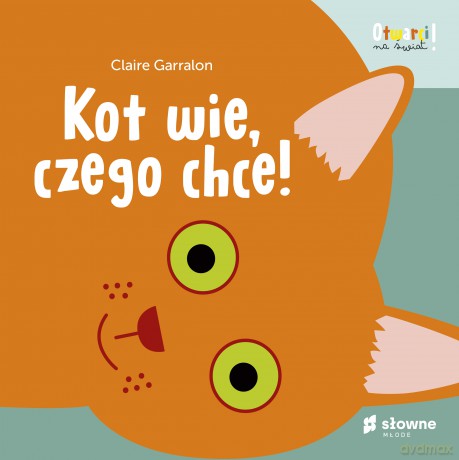 Kot wie, czego chce. Otwarci na świat - Claire Garralon [KSIĄŻKA]