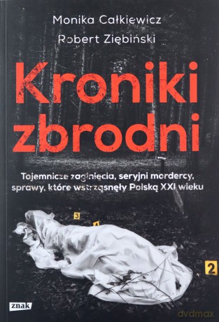 Kroniki zbrodni. Tajemnicze zaginięcia, seryjni mordercy, sprawy, których do dziś nie udało się wyjaśnić (pocket) - Monika Całkiewicz, Robert Ziębiński [KSIĄŻKA]