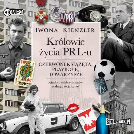 Królowie życia PRL-u. Czerwoni książęta, playboye, towarzysze - Iwona Kienzler [AUDIOBOOK]