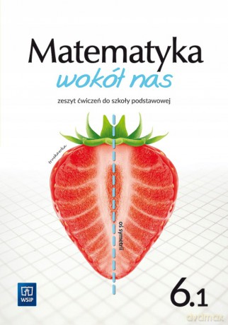 Matematyka wokół nas zeszyt ćwiczeń dla klasy 6 część 1 szkoły podstawowej 1777B4 [KSIĄŻKA]
