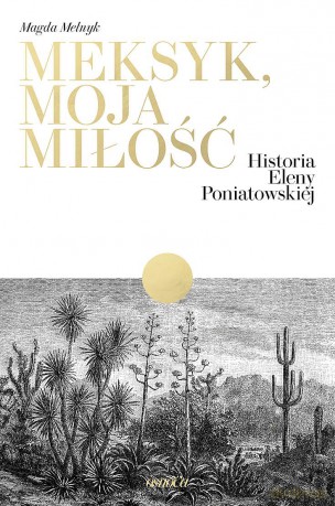 Meksyk, moja miłość. Historia Eleny Poniatowskiej - Magda Melnyk [KSIĄŻKA]