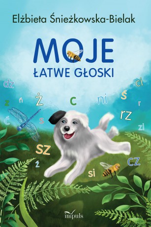 Moje łatwe głoski - Elżbieta Śnieżkowska-Bielak [KSIĄŻKA]
