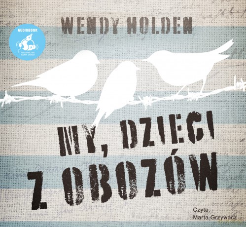 My, dzieci z obozów - Wendy Holden [AUDIOBOOK]