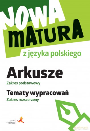 Nowa matura z języka polskiego Arkusze zakres podstawowy Tematy wypracowań zakres rozszerzony - Katarzyna Tomaszek [KSIĄŻKA]