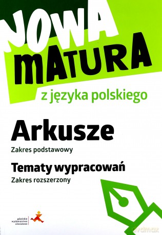 Nowa matura z języka polskiego Arkusze zakres podstawowy Tematy wypracowań zakres rozszerzony - Katarzyna Tomaszek [KSIĄŻKA]