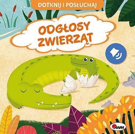 Odgłosy zwierząt. Dotknij i Posłuchaj - Elżbieta Korolkiewicz [KSIĄŻKA]