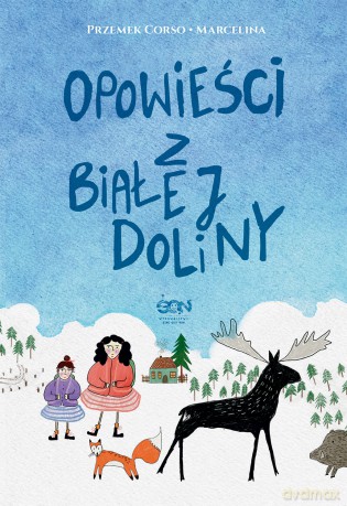Opowieści z Białej Doliny - Marcelina Misztal, Przemek Corso [KSIĄŻKA]
