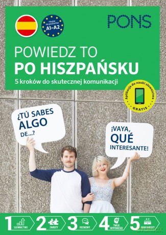 Powiedz to po Hiszpańsku 5 kroków do skutecznej komunikacji poziom A1-A2. wydanie 1 [KSIĄŻKA]