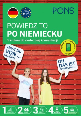 Powiedz to po Niemiecku 5 kroków do skutecznej komunikacji poziom A1-A2 wydanie 1 [KSIĄŻKA]