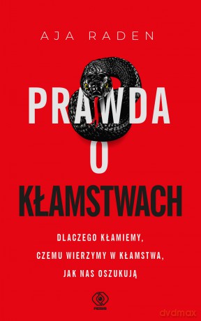 Prawda o kłamstwach - Aja Raden [KSIĄŻKA]