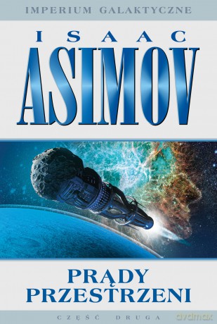 Prądy przestrzeni. Imperium Galaktyczne (Tom 2) - Isaac Asimov [KSIĄŻKA]
