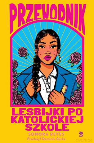 Przewodnik lesbijki po katolickiej szkole - Sonora Reyes [KSIĄŻKA]
