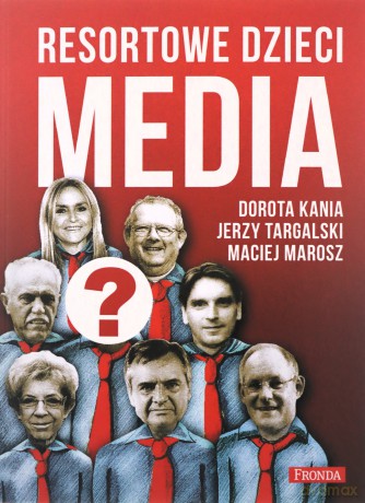 Resortowe dzieci. Media - Dorota Kania, Maciej Marosz, Jerzy Targalski [KSIĄŻKA]