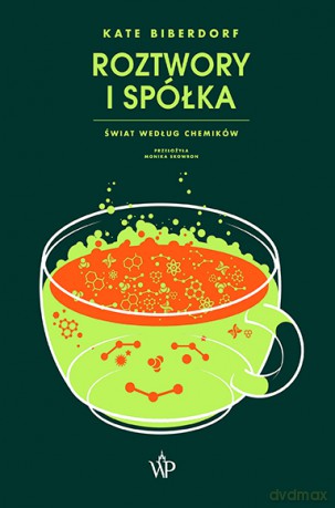 Roztwory i spółka - Kate Biberdorf [KSIĄŻKA]
