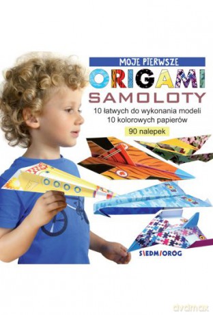 Samoloty. Moje pierwsze origami - Marcelina Grabowska-Piątek [KSIĄŻKA]