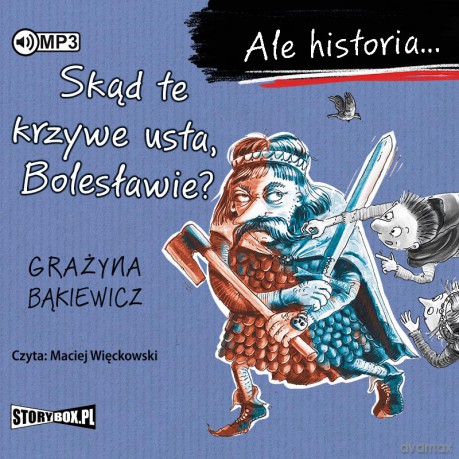 Skąd te krzywe usta, Bolesławie Ale historia... - Grażyna Bąkiewicz [AUDIOBOOK]