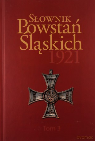 Słownik Powstań Śląskich 1921 (Tom 3) [KSIĄŻKA]