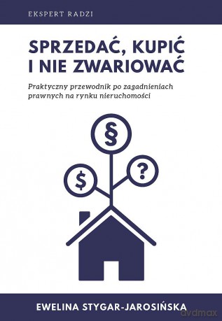 Sprzedać, kupić i nie zwariować - Ewelina Stygar-Jarosińska [KSIĄŻKA]