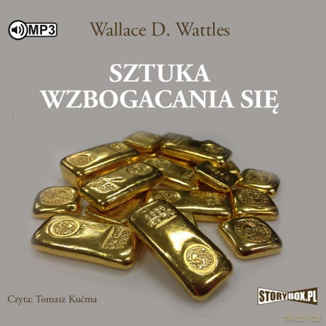 Sztuka wzbogacania się - Wallace D. Wattles [AUDIOBOOK]