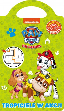 Tropiciele w akcji. Zakręcone labirynty. Psi Patrol [KSIĄŻKA]