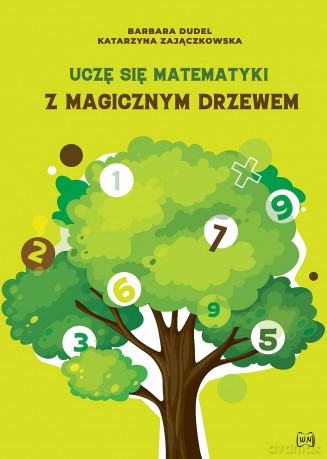 Uczę się matematyki z Magicznym Drzewem - Barbara Dudel, Katarzyna Zajączkowska [KSIĄŻKA]