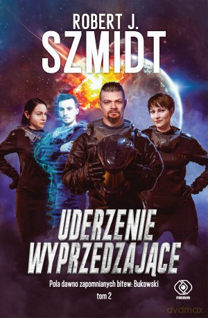 Uderzenie wyprzedzające Pola dawno zapomnianych bitew: Bukowski - Robert J. Szmidt [KSIĄŻKA]