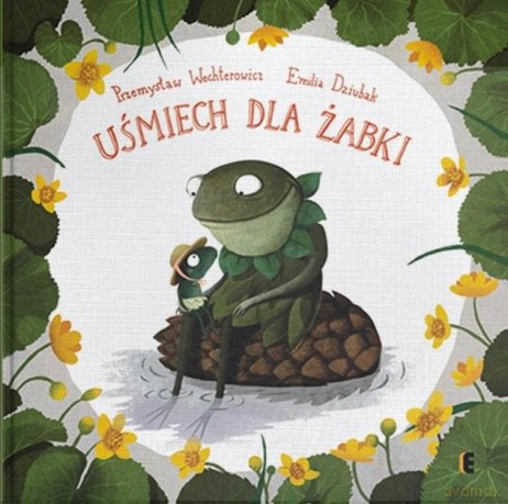Uśmiech dla Żabki - Emilia Dziubak, Przemysław Wechterowicz [KSIĄŻKA]