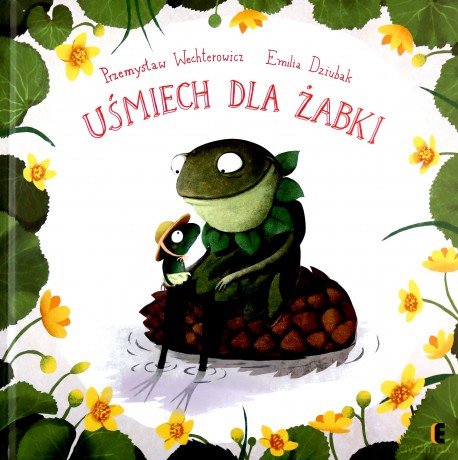 Uśmiech dla Żabki - Emilia Dziubak, Przemysław Wechterowicz [KSIĄŻKA]