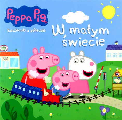 W małym świecie. Książeczki z półeczki. Świnka Peppa [KSIĄŻKA]