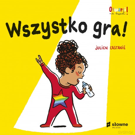 Wszystko gra! Otwarci na świat - Julien Castanié [KSIĄŻKA]