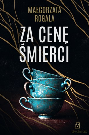 Za cenę śmierci. Pełnia tajemnic (Tom 2) - Małgorzata Rogala [KSIĄŻKA]