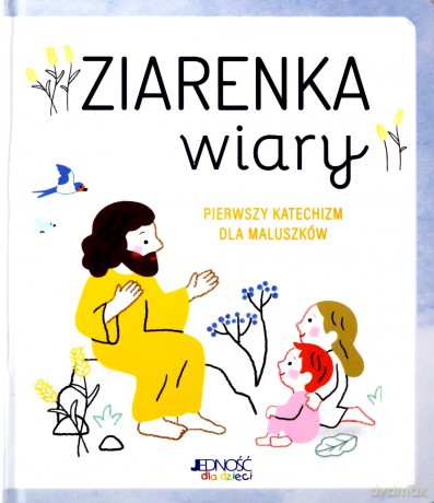 Ziarenka wiary. Pierwszy katechizm dla maluszków - Caroline Pellissier, Virginie Aladjidi [KSIĄŻKA]