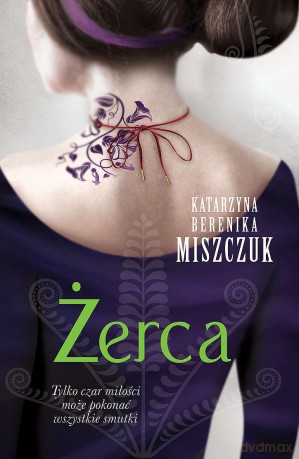 Żerca. Kwiat paproci (Tom 3) - Katarzyna Berenika Miszczuk [KSIĄŻKA]