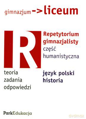 Repetytorium Gimnazjalisty Część Humanistyczna Język Polski Historia [KSIĄŻKA]