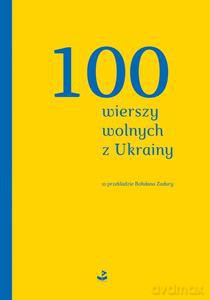 100 wierszy wolnych z Ukrainy [KSIĄŻKA]