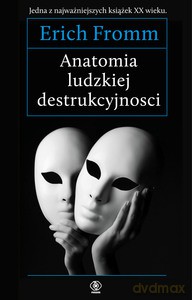Anatomia ludzkiej destrukcyjności - Erich Fromm [KSIĄŻKA]
