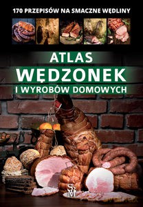 Atlas wędzonek i wyrobów domowych - Marta Szydłowska [KSIĄŻKA]