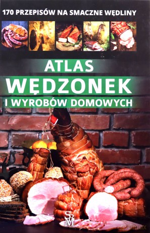 Atlas wędzonek i wyrobów domowych - Marta Szydłowska [KSIĄŻKA]