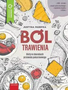 Ból trawienia. Diety w chorobach przewodu pokarmowego - Justyna Pardyka [KSIĄŻKA]